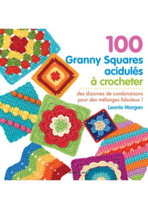 100 Granny Square acidulés à crocheter Les éditions de Saxe