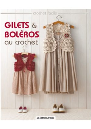 Gilets et boléros au crochet Les éditions de Saxe